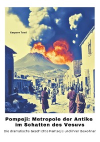 Cover Pompeji: Metropole der Antike im Schatten des Vesuvs