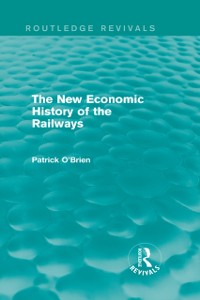 Cover New Economic History of the Railways (Routledge Revivals)