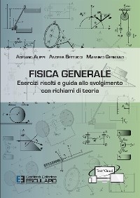 Cover Fisica Generale. Esercizi risolti e guida allo svolgimento con richiami di teoria