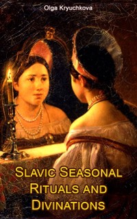 Cover Slavic Seasonal Rituals and Divinations