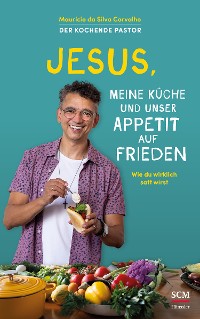 Cover Jesus, meine Küche und unser Appetit auf Frieden