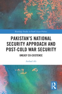 Cover Pakistan's National Security Approach and Post-Cold War Security