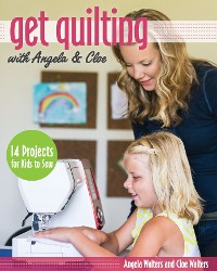 Cover Get Quilting with Angela & Cloe