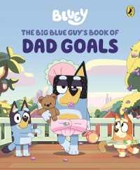 Cover Bluey: The Big Blue Guy's Book of Dad Goals