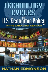 Cover Technology Cycles and U.S. Economic Policy in the Early 21st Century