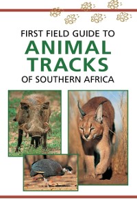 Cover Sasol First Field Guide to Animal Tracks of Southern Africa