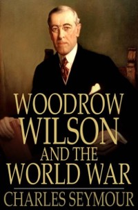 Cover Woodrow Wilson and the World War
