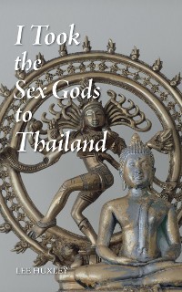 Cover I Took the Sex Gods to Thailand