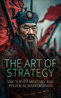 Cover The Art of Strategy: The Top 10 Military and Political Masterminds