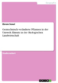 Cover Gentechnisch veränderte Pflanzen in der Umwelt. Einsatz in der ökologischen Landwirtschaft