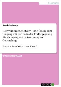 Cover "Der verborgene Schatz" - Eine Übung zum Umgang mit Karten in der Realbegegnung für Kleingruppen in Anlehnung an Geocaching
