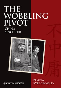 Cover The Wobbling Pivot, China since 1800