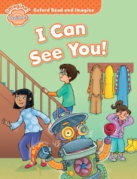Cover I Can See You! (Oxford Read and Imagine Beginner)