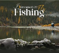 Cover I Dreamed of Fly Fishing