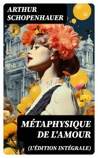 Cover Métaphysique de l'amour (L'édition intégrale)