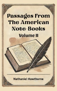 Cover Passages From The American Note-Books Volume II