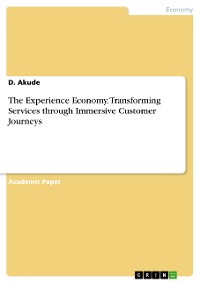 Cover The Experience Economy. Transforming Services through Immersive Customer Journeys