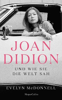 Cover Joan Didion und wie sie die Welt sah