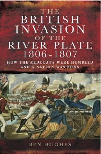 Cover British Invasion of the River Plate, 1806-1807