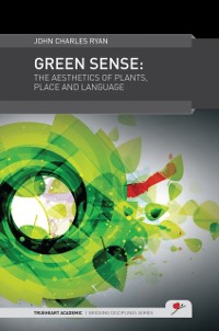 Cover Green Sense : The aesthetics of plants, place, and language