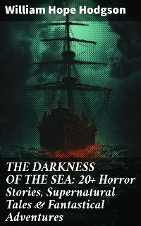 Cover THE DARKNESS OF THE SEA: 20+ Horror Stories, Supernatural Tales & Fantastical Adventures