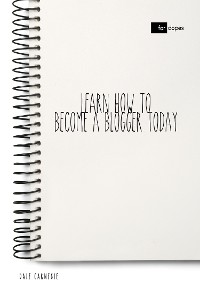 Cover Learn How to Become a Blogger Today