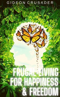 Cover Frugal Living for Happiness & Freedom