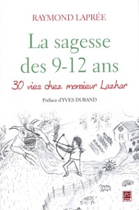 Cover La sagesse des 9-12 ans : 30 vies chez Monsieur Lazhar