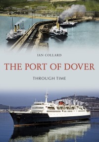 Cover Port of Dover Through Time