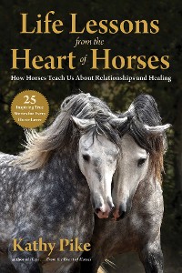 Cover Life Lessons from the Heart of Horses