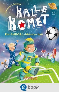 Cover Kalle Komet 3. Die FußbALL-Meisterschaft