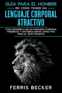 Cover Guía para el Hombre de Cómo Tener un Lenguaje Corporal Atractivo