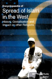 Cover Encyclopaedia of Spread of Islam in the West History, Globalisation and Impact on Other Religions (World Religious and Islam)
