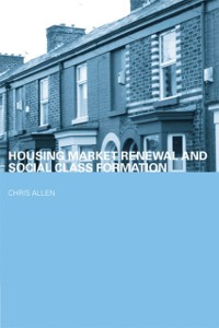 Cover Housing Market Renewal and Social Class