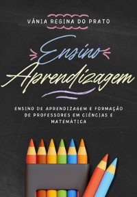 Cover Ensino De Aprendizagem E Formação De Professores Em Ciências E Matemática