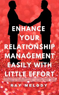 Cover Enhance Your Relationship Management Easily With Little Effort