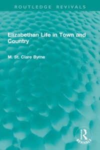 Cover Elizabethan Life in Town and Country