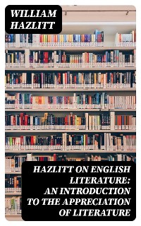 Cover Hazlitt on English Literature: An Introduction to the Appreciation of Literature