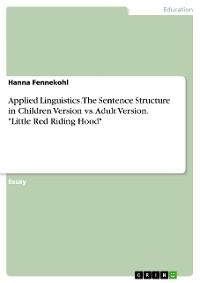 Cover Applied Linguistics. The Sentence Structure in Children Version vs. Adult Version. "Little Red Riding Hood"