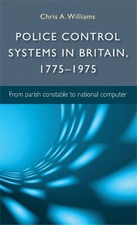 Cover Police control systems in Britain, 1775–1975