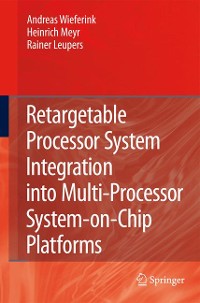 Cover Retargetable Processor System Integration into Multi-Processor System-on-Chip Platforms