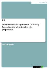 Cover The credibility of eyewitness testimony. Regarding the identification of a perpetrator