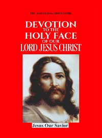 Cover Devotion To The Holy Face Of Our Lord Jesus Christ