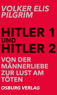 Cover Hitler 1 und Hitler 2. Von der Männerliebe zur Lust am Töten