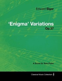 Cover Edward Elgar - 'Enigma' Variations - Op.37 - A Score for Solo Piano