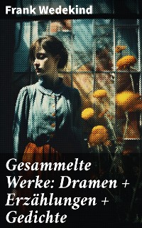 Cover Gesammelte Werke: Dramen + Erzählungen + Gedichte
