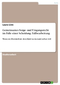 Cover Gemeinsames Sorge- und Umgangsrecht im Falle einer Scheidung. Fallbearbeitung