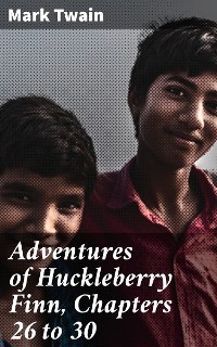Cover Adventures of Huckleberry Finn, Chapters 26 to 30