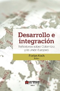 Cover Desarrollo e integración: Reflexiones sobre Colombia y la Unión Europea