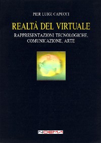 Cover Realtà del virtuale. Rappresentazioni tecnologiche, comunicazione, arte